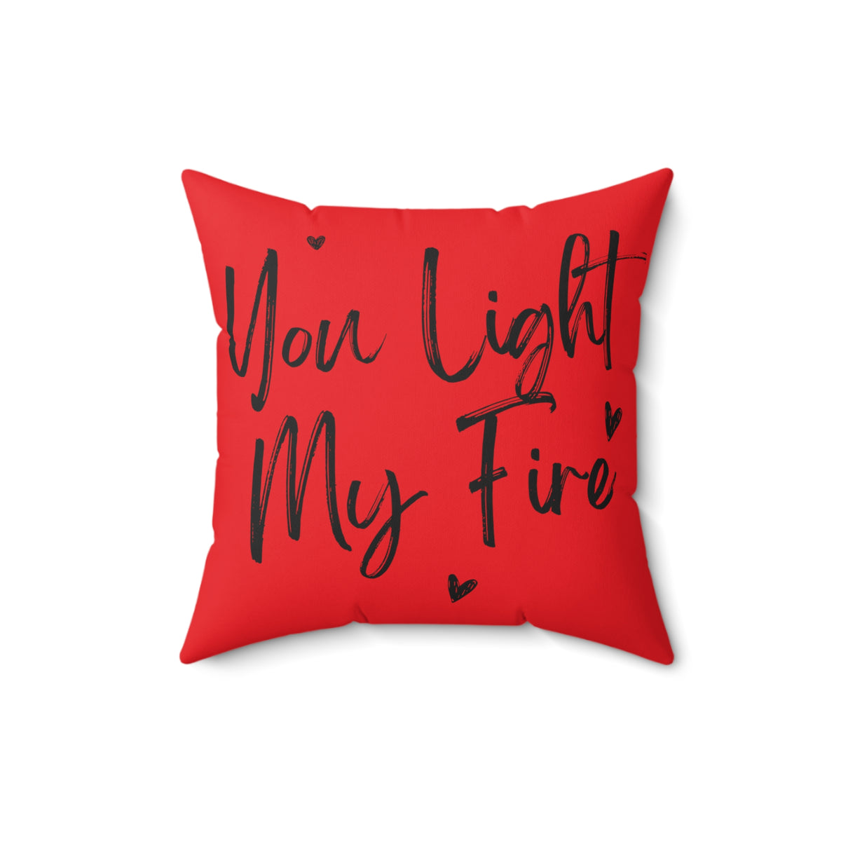 You Light My Fire - Spun Polyester Square Pillow