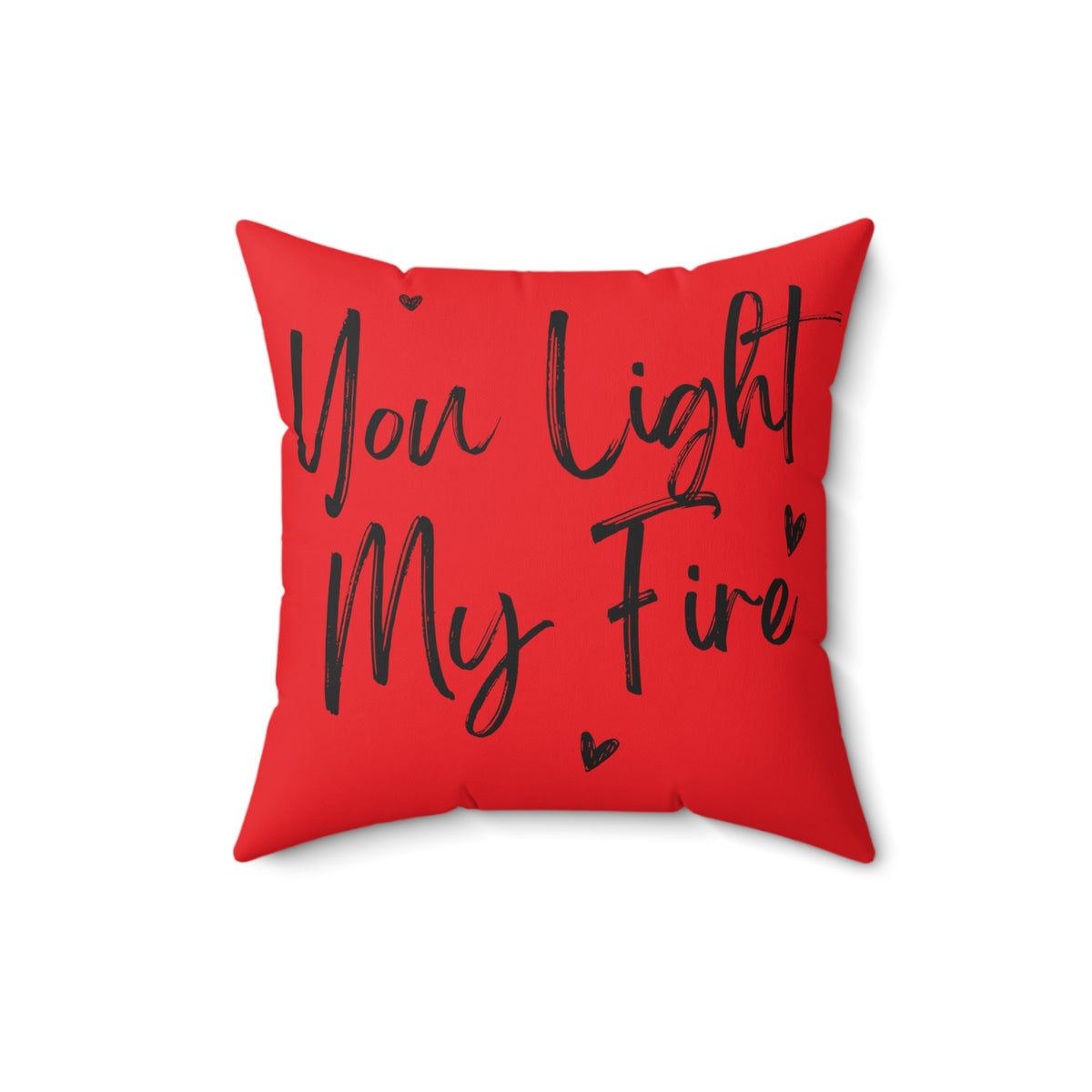 You Light My Fire - Spun Polyester Square Pillow
