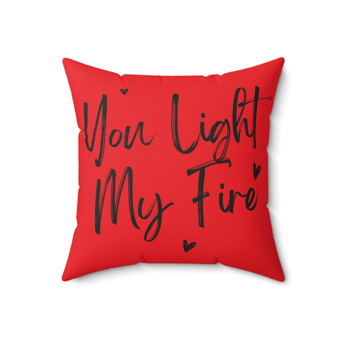 You Light My Fire - Spun Polyester Square Pillow