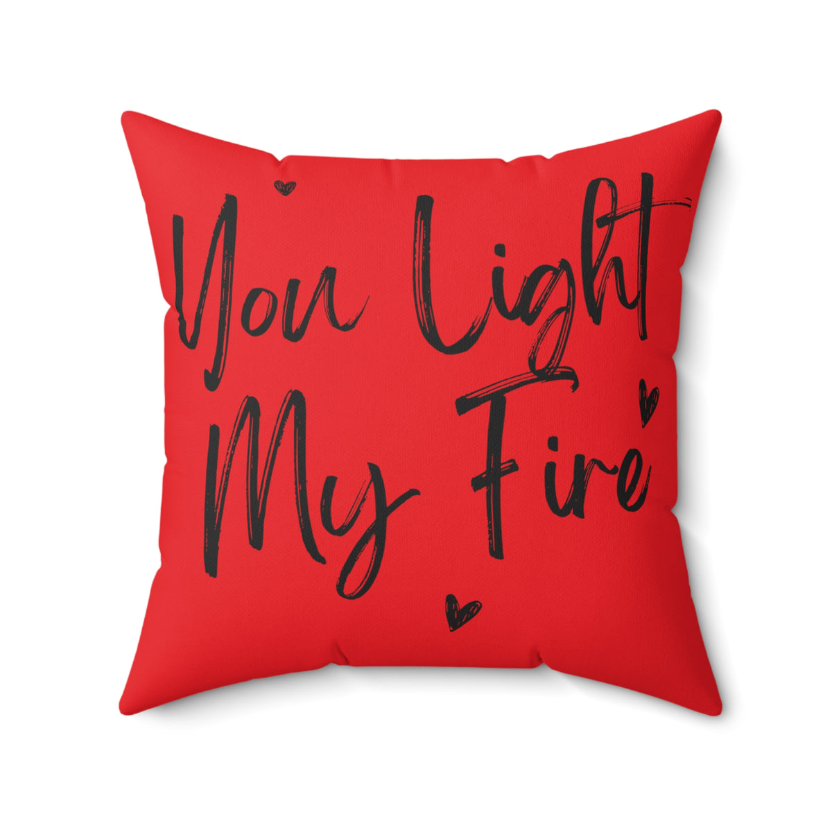 You Light My Fire - Spun Polyester Square Pillow